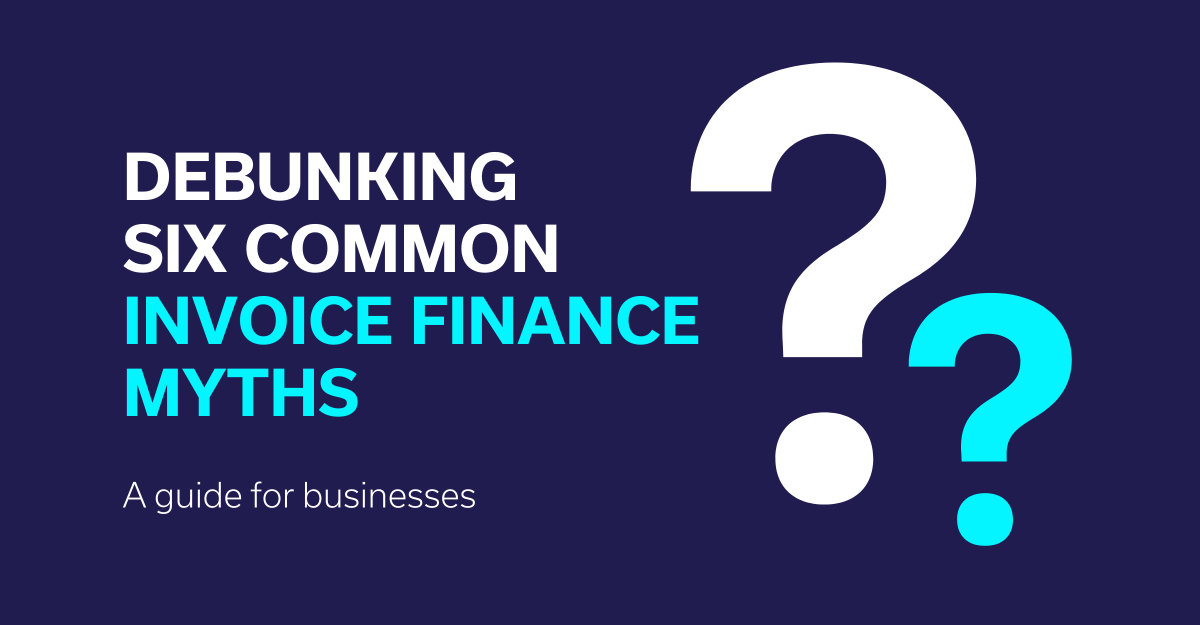 Debunking Six Common Invoice Finance Myths | Skipton Business Finance